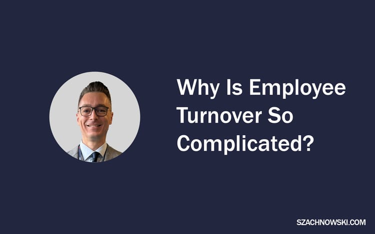 Why Is Employee Turnover So Complicated?